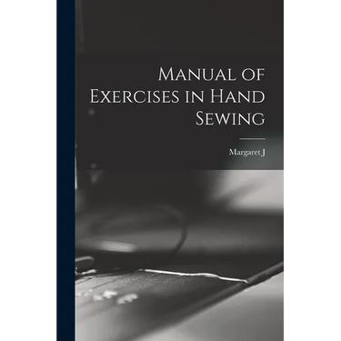 Manual of Exercises in Hand Sewing
