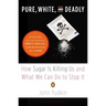 Pure, White, and Deadly: How Sugar Is Killing Us and What We Can Do to Stop It