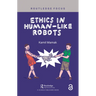 Ethics in Human-like Robots