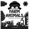 I See Farm Animals: A Newborn Black & White Baby Book (High-Contrast Design & Patterns) (Cow, Horse, Pig, Chicken, Donkey, Duck, Goose, Dog, Cat, and