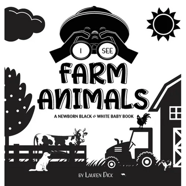 I See Farm Animals: A Newborn Black & White Baby Book (High-Contrast Design & Patterns) (Cow, Horse, Pig, Chicken, Donkey, Duck, Goose, Dog, Cat, and