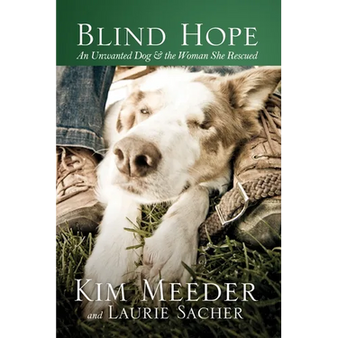 Blind Hope: An Unwanted Dog & the Woman She Rescued