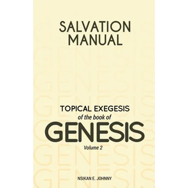 Salvation Manual: Topical Exegesis of the Book of Genesis - Volume 2