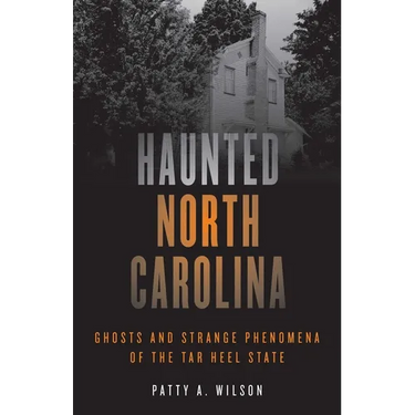 Haunted North Carolina: Ghosts and Strange Phenomena of the Tar Heel State