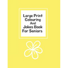 Large Print Colouring And Jokes Book For Seniors: Colouring Books For Seniors With Low Vision (UK Version)