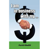 I am in business with my ...
