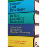 Power and Privilege in the Learning Sciences: Critical and Sociocultural Theories of Learning
