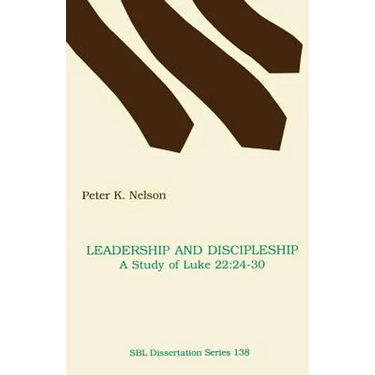 Leadership and Discipleship: A Study of Luke 22:24-30