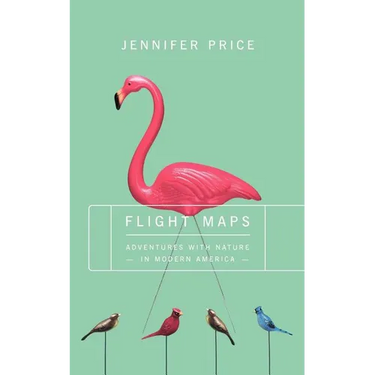 Flight Maps: Adventures with Nature in Modern America