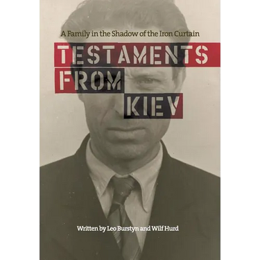 Testaments from Kiev: A Family in the Shadow of the Iron Curtain