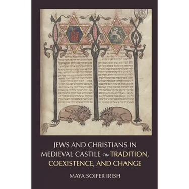 Jews and Christians in Medieval Castile: Tradition, Coexistence, and Change