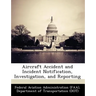 Aircraft Accident and Incident Notification, Investigation, and Reporting