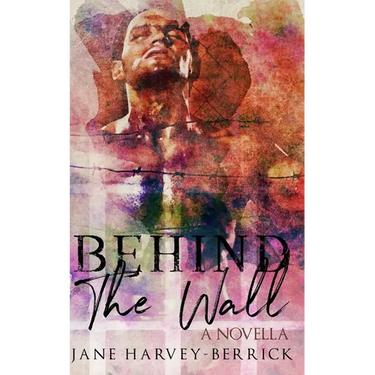 Behind the Wall: A Novella