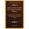 History Of The Twelfth West Virginia Volunteer Infantry: The Part It Took In The War Of The Rebellion, 1861-1865 (1892)