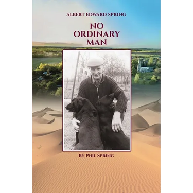 Albert Edward Spring: No Ordinary Man