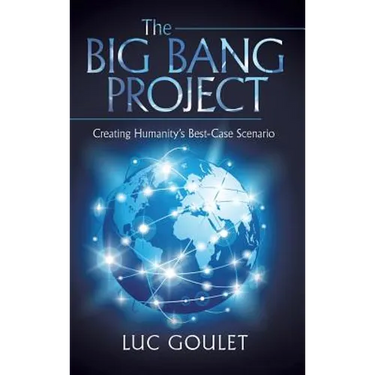 The Big Bang Project: Creating Humanity's Best-Case Scenario