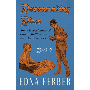 Personality Plus - Some Experiences of Emma McChesney and Her Son, Jock - Book 2;With an Introduction by Rogers Dickinson