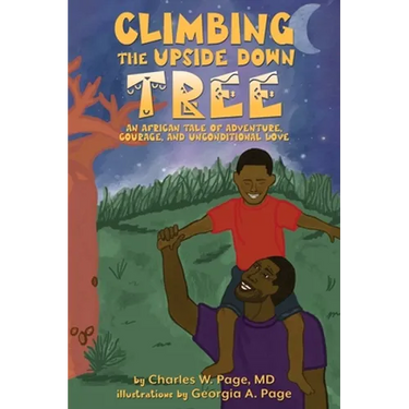 Climbing the Upside Down Tree: An African Tale of Adventure, Courage, and Unconditional Love
