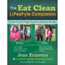 The Eat Clean Lifestyle Companion: Low Carb High Fat Nutrition Book