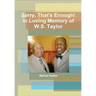 Terry, That's Enough! In Loving Memory of W.S. Taylor