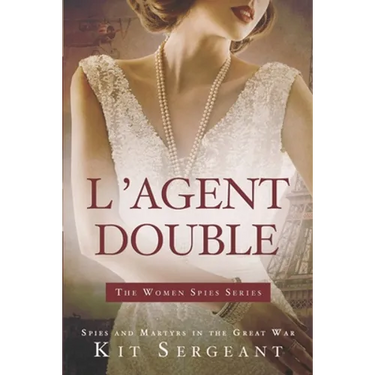 L'Agent Double: Spies and Martyrs in the Great War