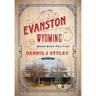 Evanston Wyoming Volume 1: Boom-Bust-Politics