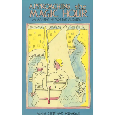 Approaching the Magic Hour: Memories of Walter Anderson