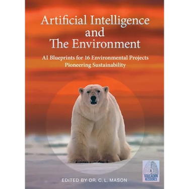 Artificial Intelligence and The Environment: AI Blueprints for 16 Environmental Projects Pioneering Sustainability