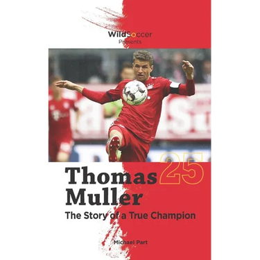 Thomas Muller The Story of a True Champion