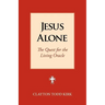 Jesus Alone: The Quest for the Living Oracle
