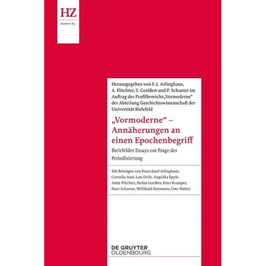 'Vormoderne' - Annäherungen an Einen Epochenbegriff: Bielefelder Essays Zur Frage Der Periodisierung