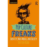 Pop Culture Freaks: Identity, Mass Media, and Society