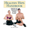 Healthy Hips Handbook: Exercises for Treating and Preventing Common Hip Joint Injuries