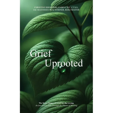 Grief Uprooted: The Seven Stages of Grief for the Living, An Interactive Path Through The Phases of Healing
