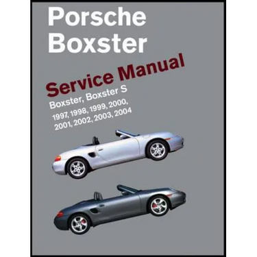Porsche Boxster, Boxster S Service Manual: 1997, 1998, 1999, 2000, 2001, 2002, 2003, 2004: 2.5 Liter, 2.7 Liter, 3.2 Liter Engines