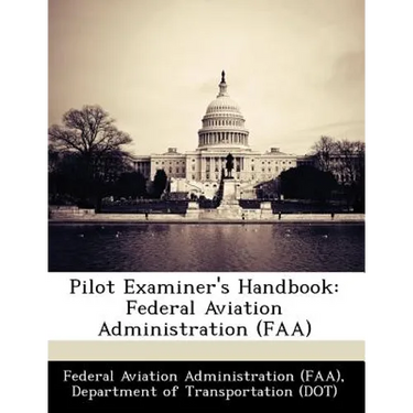 Pilot Examiner's Handbook: Federal Aviation Administration (FAA)