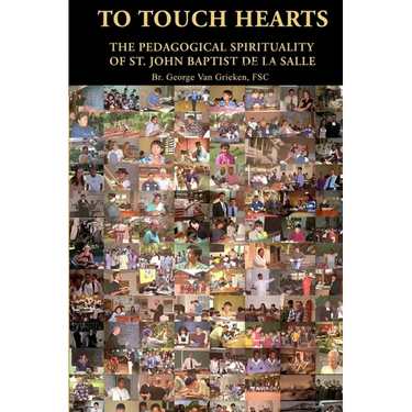 To Touch Hearts: The Pedagogical Spirituality of St. John Baptist de La Salle