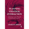 Planning Strategic Interaction: Attaining Goals Through Communicative Action