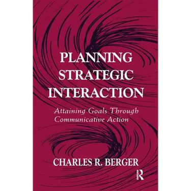 Planning Strategic Interaction: Attaining Goals Through Communicative Action