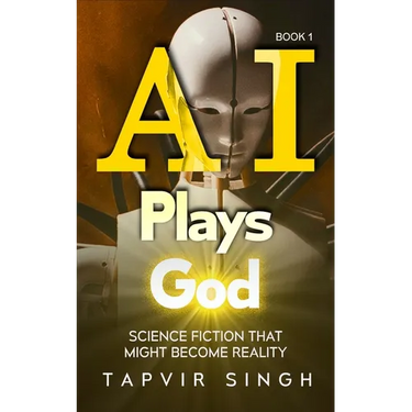 AI Plays God: Science Fiction That Might Become Reality (Book 1)