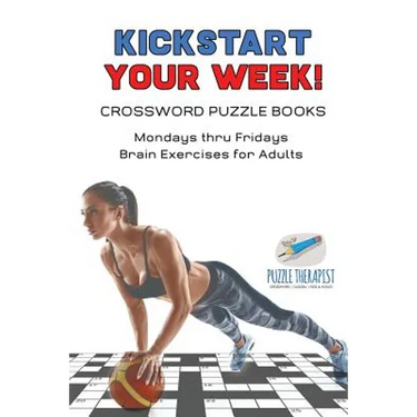 Kickstart Your Week! Crossword Puzzle Books Mondays thru Fridays Brain Exercises for Adults