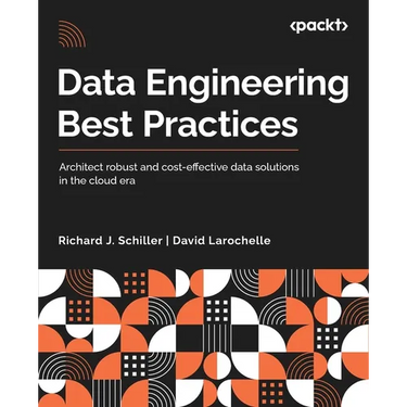 Data Engineering Best Practices: Architect robust and cost-effective data solutions in the cloud era