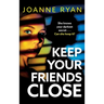 Keep Your Friends Close
