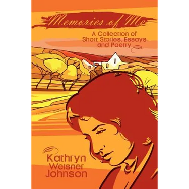 Memories of Me: A Collection of Short Stories, Essays and Poetry