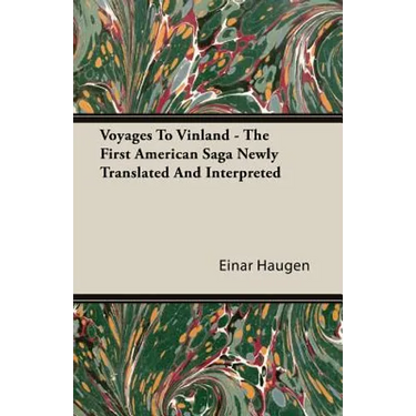 Voyages To Vinland - The First American Saga Newly Translated And Interpreted