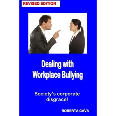 Dealing with Workplace Bullying - Revised Edition: Soceity's Corporate Disgrace!