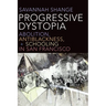 Progressive Dystopia: Abolition, Antiblackness, and Schooling in San Francisco