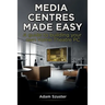 Media Centres Made Easy