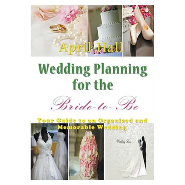 Wedding Planning for the Bride-to-Be: Your Guide to an Organized and Memorable Wedding