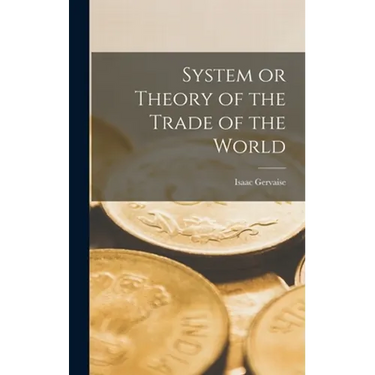 System or Theory of the Trade of the World